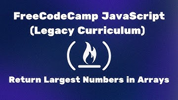 FreeCodeCamp JavaScript (Legacy Curriculum) - Return Largest Numbers in Arrays