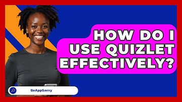 How Do I Use Quizlet Effectively? - Be App Savvy