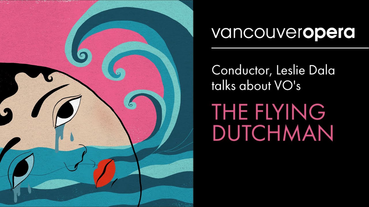 Conductor, Leslie Dala talks about Vancouver Opera's The Flying Dutchman (Video 4/10)