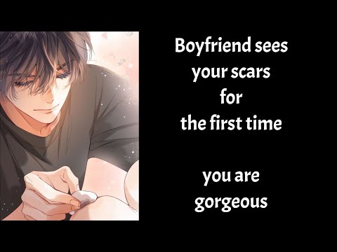 Boyfriend sees your scars for the first time and comforting you ...