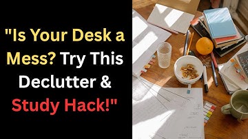 "Declutter Your Study Space in Minutes (Boost Focus & Productivity)"