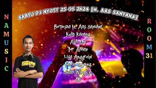 SABTU DJ NYOTT 25 05 2K24 Special req H Aas Santana