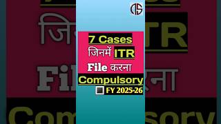7 Cases Making ITR Compulsory #fy202526  #itr #nstaxwalla #nstaxconsultancyundri #incometaxreturn