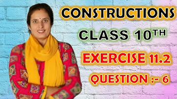 Class 10th Ex 11.2 Q6 || CONSTRUCTIONS || NCERT SOLUTIONS || CBSE || MATHS || By Snehlata Sharma