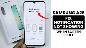Samsung A26: Fix Notification Not Showing When Screen is OFF