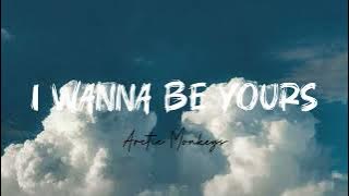 Arctic Monkeys- I wanna be yours
