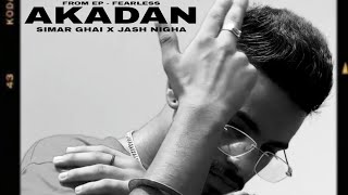 Akadan (Official Video) - Simar Ghai | Jash Nigha | EP - Fearless | New Punjabi Song 2023