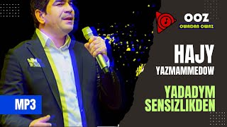 Hajy Yazmammedow - Yadadym Sensizlikden // 2022 Official Music