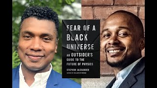 Stephon Alexander Fear Of A Black Universe An Outsiders Guide To The Future Of Physics