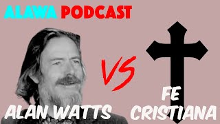 [AUDIO] - Alan Watts Vs Cristianos (I) - E011
