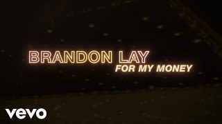 Video thumbnail of "Brandon Lay - For My Money (Lyric Video)"