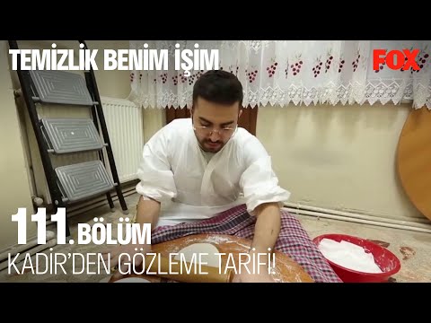 Kadir’den gözleme tarifi! Temizlik Benim İşim 111. Bölüm