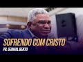 SOFRENDO COM CRISTO - PR. GENIVAL BENTO