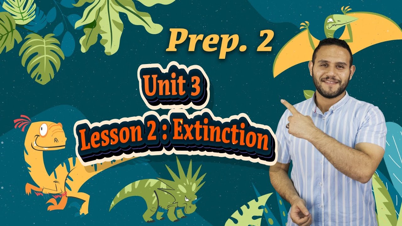 SCIENCE l Prep. 2 l - Unit 3 - Lesson 2 : Extinction - YouTube