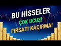 BU HİSSELER ÇOK UCUZ! (FIRSATI KAÇIRMA!)