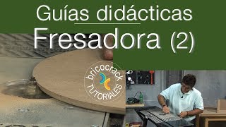 Trabajar con la fresadora, router o tupí 2 (Bricocrack)