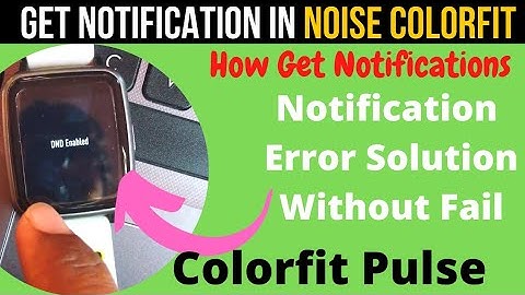 Notification Error Solution For noise Watch || Noise Colorfit Pulse Notification Error Solve