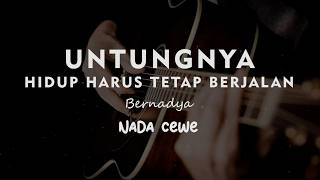 UNTUNGNYA HIDUP HARUS TETAP BERJALAN // Bernadya // KARAOKE GITAR AKUSTIK NADA CEWE ( FEMALE )
