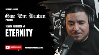 Give Em Heaven Podcast - Eternity | Season 3 Ep. 4