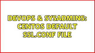 Famous DevOps & SysAdmins: CentOS default ssl.conf file (2 Solutions!!) Net Worth