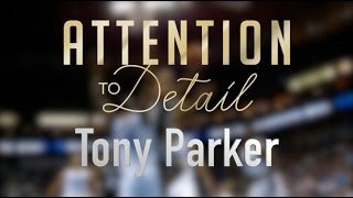 Attention to Detail: Tony Parker