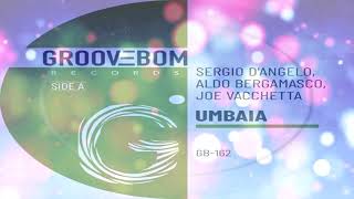 Sergio D'Angelo, Aldo Bergamasco & Joe Vacchetta   -  "Umbaia"  (Original Mix )