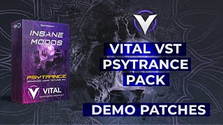 Some Demo  Patches [INSANE MOODS] Psytrance Vital Preset Pack