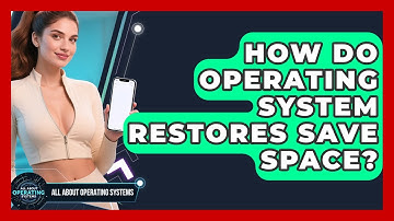 How Do Operating System Restores Save Space? - All About Operating Systems