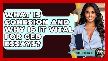 What Is Cohesion And Why Is It Vital For GED Essays? - Your GED Coach