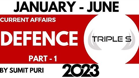 Lec 3 : Defence  : January to June 2023 || Part 1 || for JKSSB JKPSC SSC CDS CAPF Exam By Sumit Puri