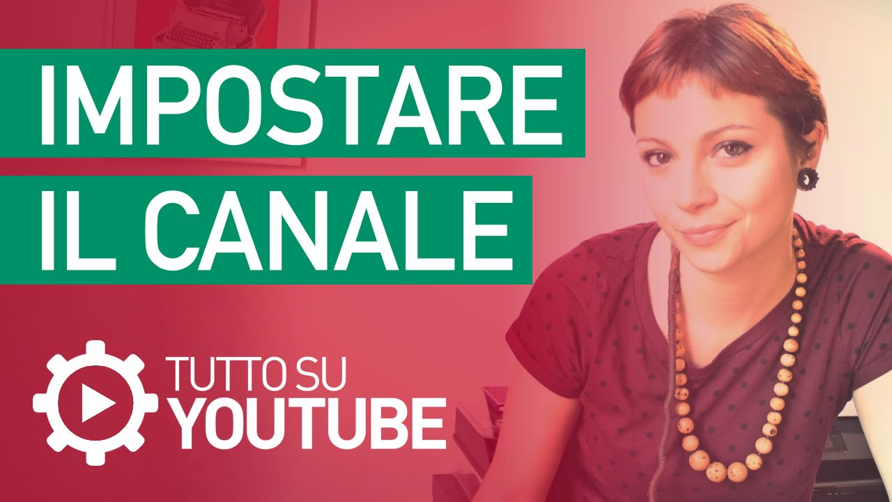 Come Impostare Il Canale E Personalizzare La Grafica Di Youtube Tutorial Youtube