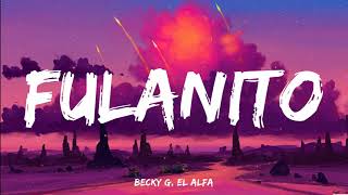 FULANITO - Becky G, El Alfa | (Letra/Lyrics)