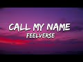 FeelVerse - Call my name (lyrics)