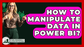 How To Manipulate Data In Power BI? - The Friendly Statistician