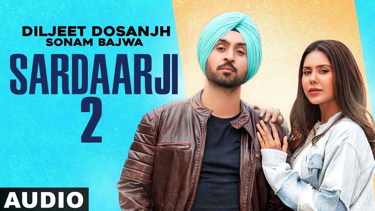 Sardaarji 2 (Full Audio) Diljit Dosanjh Sonam Bajwa Monica Gill