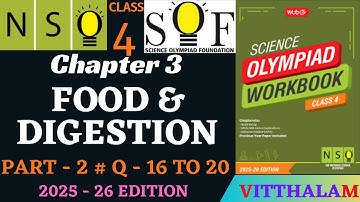 | Class 4 | NSO | Chapter 3 | Food | Digestion | Part 2 | Q 16 to 20 | MTG | 2025 - 26 |