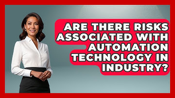 Are There Risks Associated With Automation Technology in Industry? | Industrial Tech Insights News