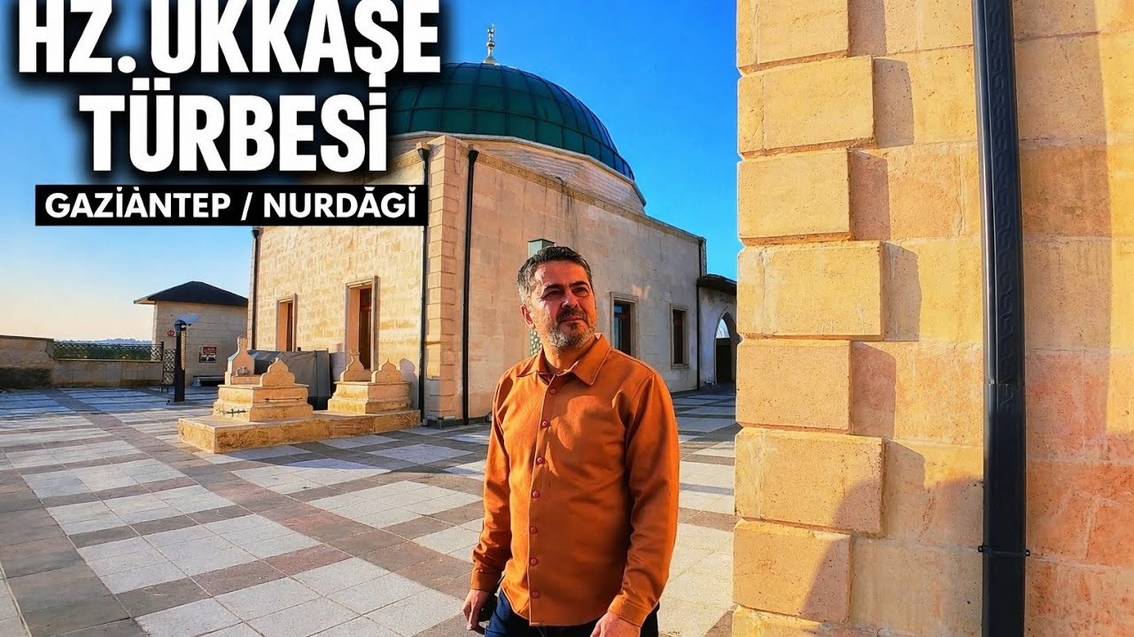 BU TÜRBE ŞOK ETTİ! | Hz. Ukkaşe Türbesi Gaziantep Nurdağı