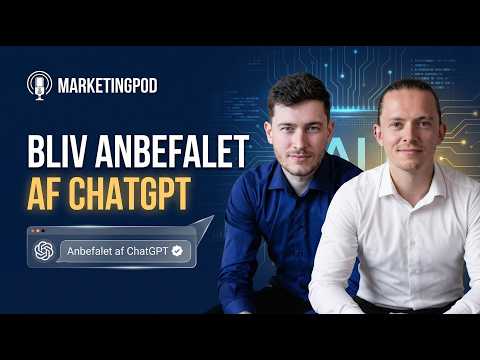 ChatGPT anbefaler din virksomhed, når du har hørt den her episode (GEO)
