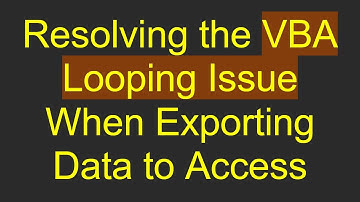 Resolving the VBA Looping Issue When Exporting Data to Access