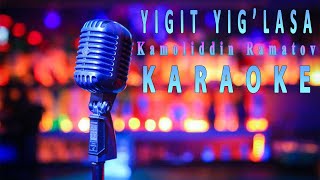 Kamoliddin Rahmatov - Yigit yig'lasa Karaoke | Minus