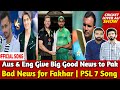 Bad News for Fakhar | PSL 7 Song Update | Khawaja 100s | Aus & Eng Give Big Good News to Pak