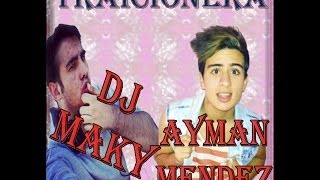 Ayman Mendez & Dj MaKy - Traicionera (Edit)