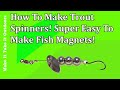 How to make trout spinners