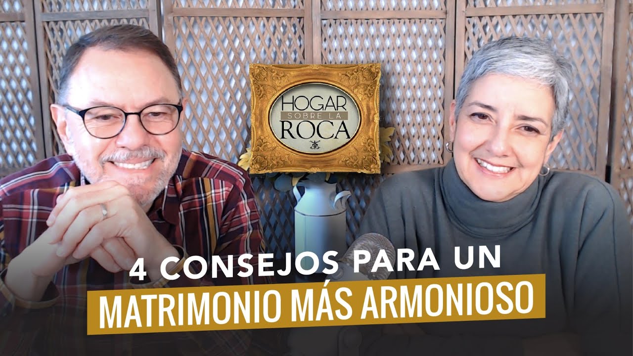 4 PRINCIPIOS PARA UN MATRIMONIO MÁS ARMONIOSO | HOGAR SOBRE LA ROCA