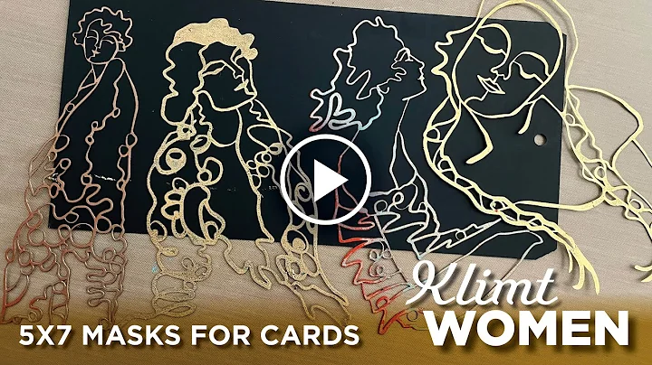 NEW Klimt Women! 5x7 Masks for CardsTutorial Tidbits