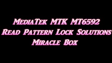 MediaTek MTK MT6592 Read Pattern Lock Solution