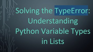 Solving the TypeError: Understanding Python Variable Types in Lists