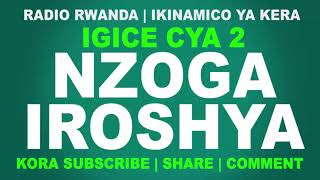 Ikinamico Nzoga Iroshya igice cya 2