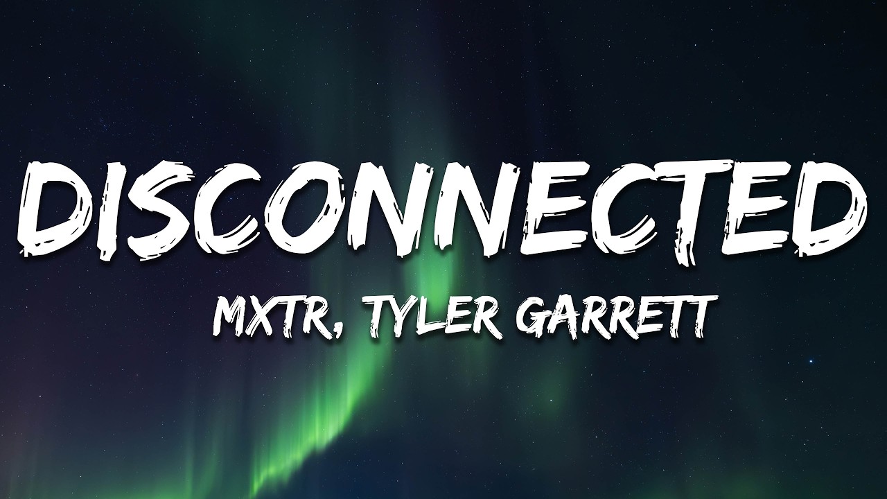 MXTR & Tyler Garrett - Disconnected (Lyrics) adlı videoyu YouTube'da izle MXTR & Tyler Garrett - Disconnected (Lyrics) adlı videoyu YouTube'da izle